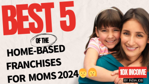 HOME-BASED FRANCHISE FOR MOMS 2024