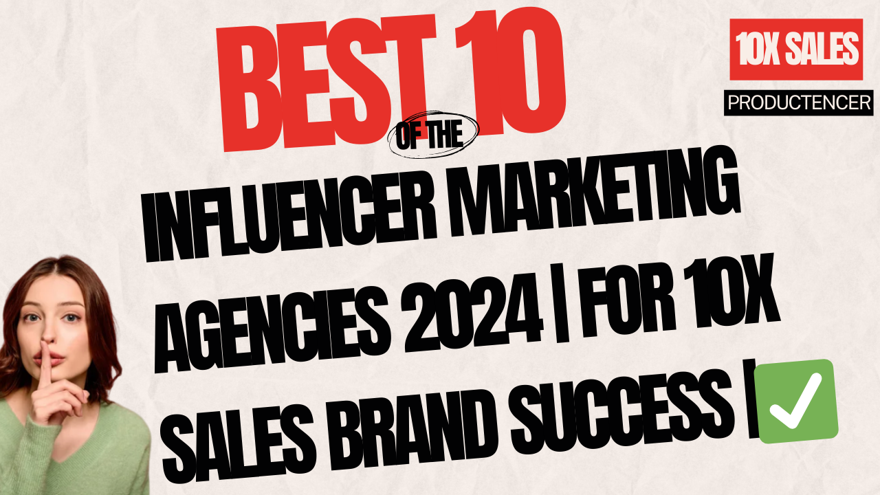 10 Influencer Marketing Agencies 2024 | For SALES Brand Success |