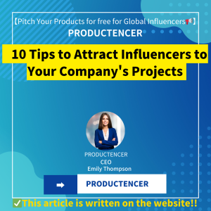 10 Tips to Attract Influencers to Your Company's Projects