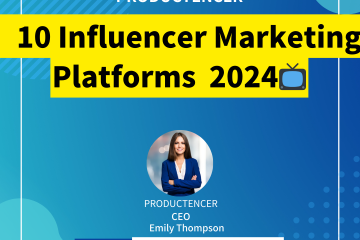10 Influencer Marketing Platforms