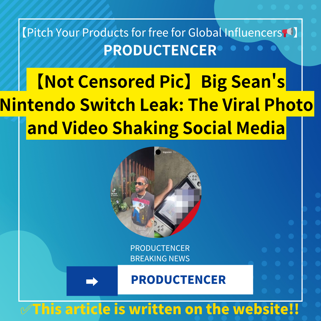 【Not Censored Pic】Big Sean’s Nintendo Switch Leak: The Viral Photo and Video Shaking Social Media